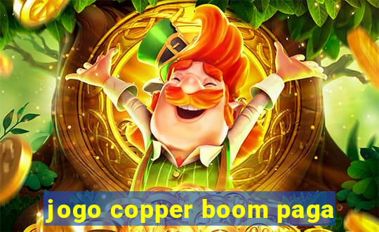 jogo copper boom paga